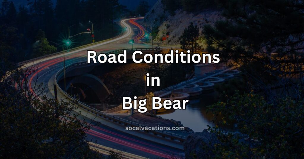 Road Conditions to Big Bear
