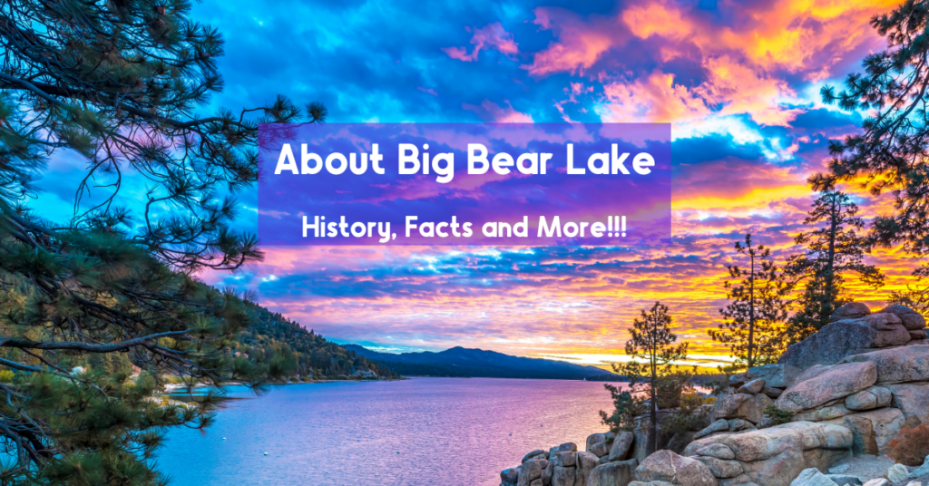 About Big Bear Lake, history, facts and more Big Bear Lake at sunrise with multi colored clouds in the sky and reflection on the lake.