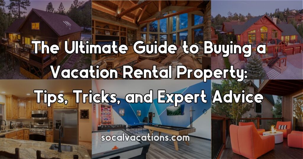 The Ultimate Guide to Buying a Vacation Rental Property Tips, Tricks, and Expert Advice (1)