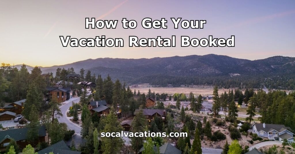 How to Get Your Vacation Rental Booked
