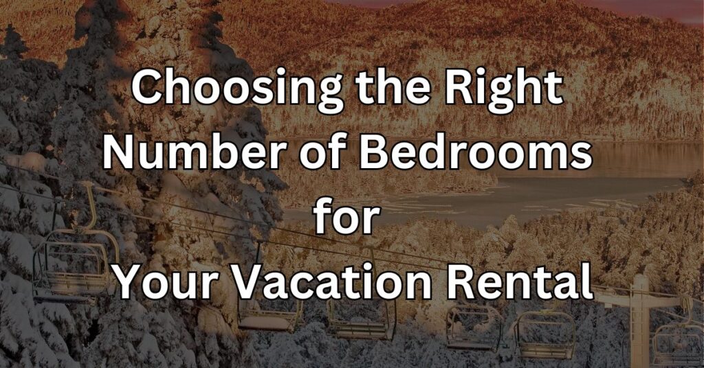 Choosing the Right Number of Bedrooms for Your Vacation Rental